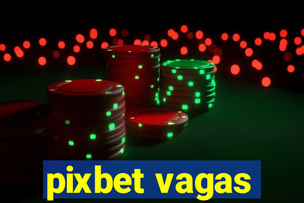 pixbet vagas